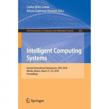 Sistemas de Computación Inteligente: Actas del Segundo Simposio Internacional ISICS 2018, Mérida, México, 21-23 de marzo de 2018 (Comunicación en Ciencia de la Computación e Información, Vol