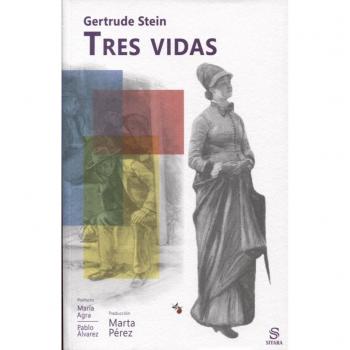 Tres vidas: Historias de la buena de Anna, Melanctha y la afable Lena - Stein, Gertrude