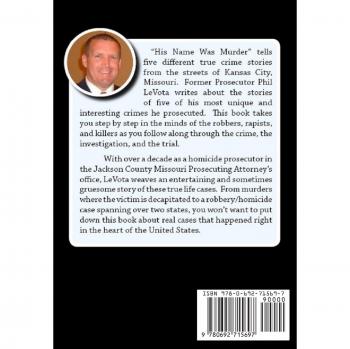 Real Kansas City Crime Stories: His Name Was Murder - Paperback Edition by Phil Levota
