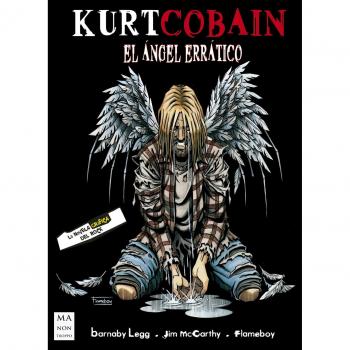 Kurt Cobain. El Angel Erratico - LEGG BARNABY/ MCCARTHY JIM