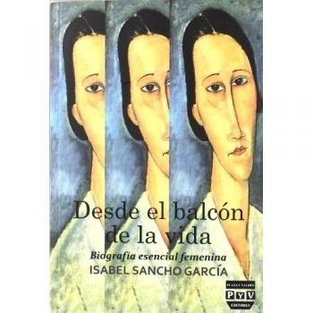DESDE EL BALCON DE LA VIDA: BIOGRAFIA ESENCIAL FEMENINA