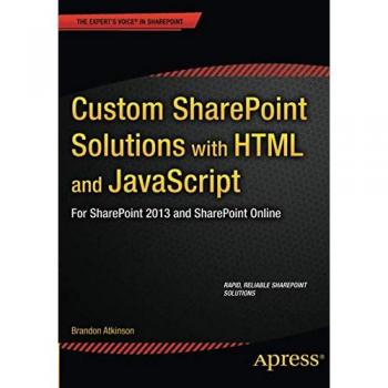 Custom SharePoint Solutions with HTML and JavaScript: For SharePoint On-Premises and SharePoint Online