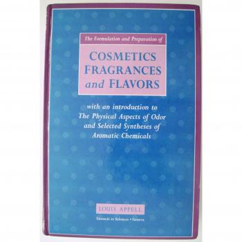The Formulation and Preparation of Cosmetics, Fragrances and Flavors