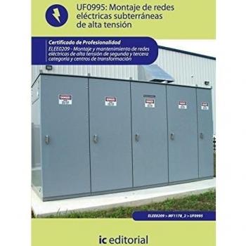 Montaje de redes eléctricas subterráneas de alta tensión. ELEE0209 - Montaje y mantenimiento de redes eléctricas de alta tensión de 2ª y 3ª categoría y centros de transformación