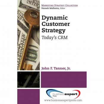 Estrategia Dinámica del Cliente: CRM Actual en Tapa Blanda - John F. Tanner