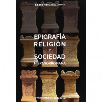 EPIGRAFÍA RELIGIÓN Y SOCIEDAD HISPANORROMANA