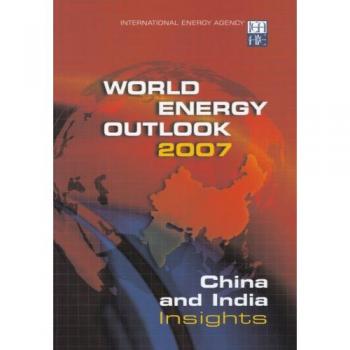 World energy outlook 2007: China and India insights: India and China Insights