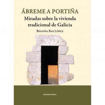 Ãbreme a porteÃ±a. Miradas sobre la vivienda tradicional de Galicia