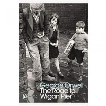 The Road to Wigan Pier: George Orwell