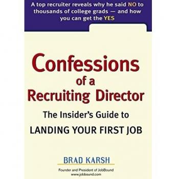 Confessions of a Recruiting Director: The Insider's Guide to Landing Your First Job