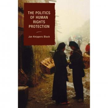 The Politics of Human Rights Protection: A Comprehensive Analysis by Jan Knippers Black