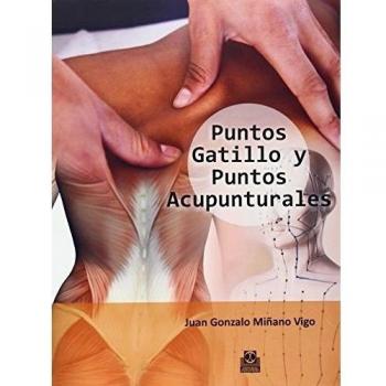 Puntos gatillo y puntos acupunturales - Miñano Vigo, Juan Gonzalo