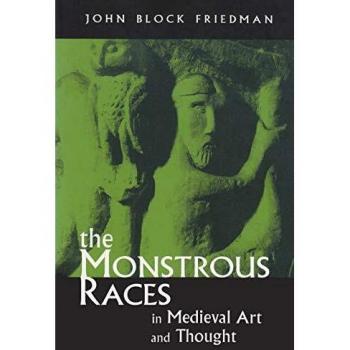 The Monstrous Races in Mediaeval Art and Thought