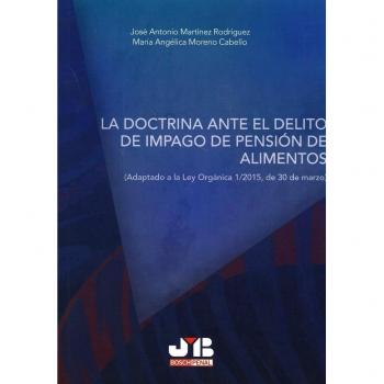 La doctrina ante el delito de impago de pensión de alimentos: Adaptado a la Ley Orgánica 1/2015, de 30 de marzo