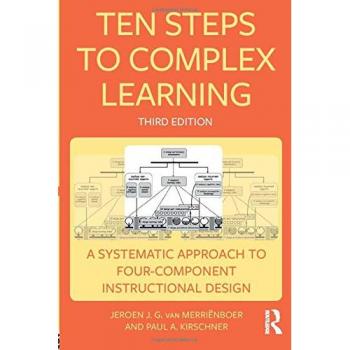 Ten Steps to Complex Learning: A Systematic Approach to Four-Component Instructional Design