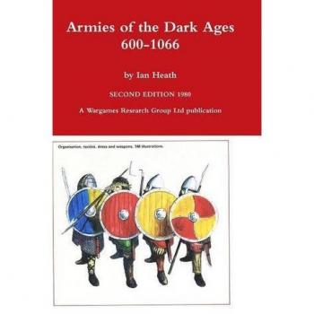 Dark Ages Military Forces: A Comprehensive Guide by Ian Heath