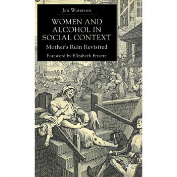 Women and Alcohol in Social Context: Mother's Ruin Revisited