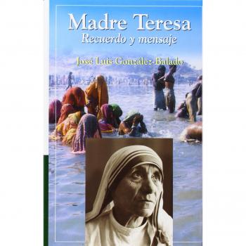 Madre Teresa: Recuerdo y mensaje