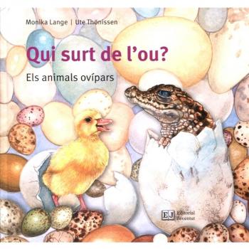 Qui surt de l'ou?: Els animals ovípars - Lange, Monika / Thönissen, Ute