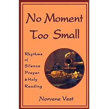 No Moment Too Small: Rhythms of Silence, Prayer, and Holy Reading - Cistercian Studies Volume 153