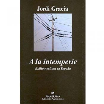 A la intemperie. Exilio y cultura en España
