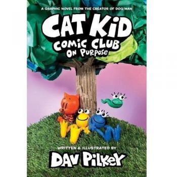 Cat Kid Comic Club 3: On Purpose - novela gráfica, tercera entrega de la serie Cat Kid Comic Club, dirigida a lectores jóvenes, con ilustraciones coloridas y humorístico contenido que fomenta la creatividad y la amistad
