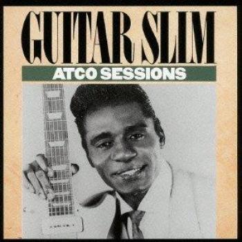 Atco Sessions - GUITAR SLIM (EDDIE JONES)