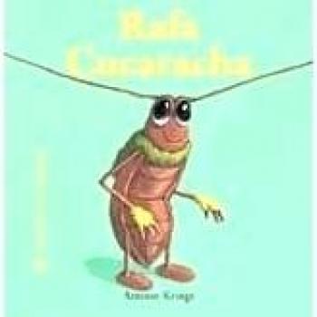 Bichitos Curiosos. Rafa Cucaracha