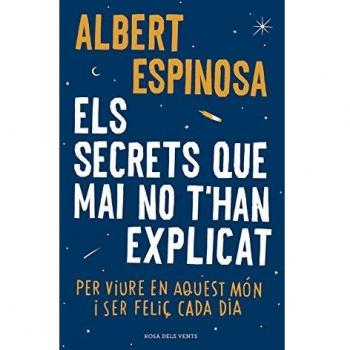 Los Secretos Nunca Revelados: Para Vivir en Este Mundo y Ser Feliz Cada Día - Albert Espinosa