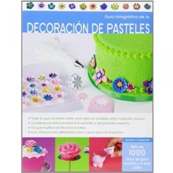 Guía fotográfica de decoración de pasteles - Isabel Carrier