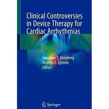 Clinical Controversies in Device Therapy for Cardiac Arrhythmias
