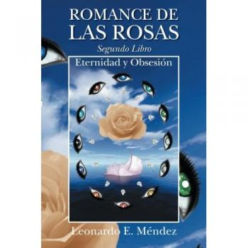 Romance de las Rosas: Segundo Libro - Eternidad y Obsesión