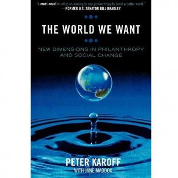The World We Want: New Dimensions in Philanthropy and Social Change (Paperback Edition)