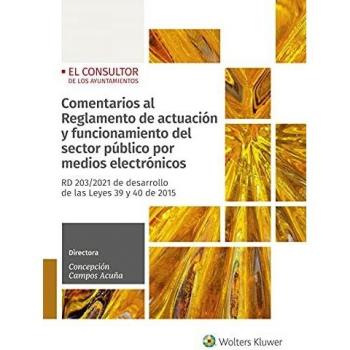 Comentarios al Reglamento de actuación y funcionamiento del sector público por medios electrónicos: RD 203/2021 de desarrollo de las Leyes 39 y 40 de 2015