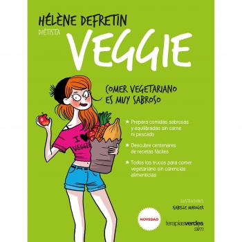 Veggie. Comer vegetariano es muy sabroso - Hélène Defretin