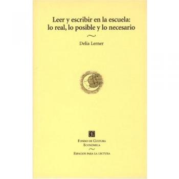Leer y escribir en la escuela: lo real, lo posible y lo necesario