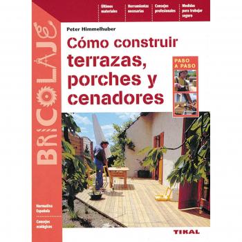 Como Construir Terrazas, Porches Y Cenadores