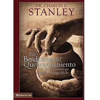 Las Bendiciones del Quebrantamiento: Por Qu Dios Perm Te Que Atravesemos Tiempos Dif Ciles
