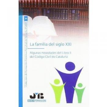 La familia del siglo XXI.: Algunas novedades del Libro II del Código Civil de Cataluña.
