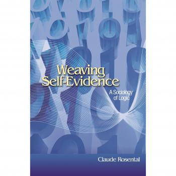 Princeton Studies in Cultural Sociology: Weaving Self-Evidence - A Sociology of Logic