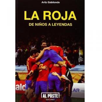 La Roja. De Niños A Leyendas