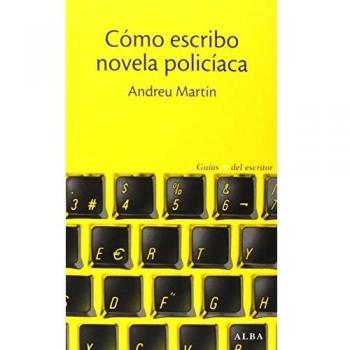 Cómo Escribo Novela Policíaca - Andreu Martín