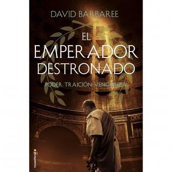El emperador destronado: Poder. Traición. Venganza