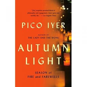 Pico Iyer's Autumn Light: Season of Fire and Farewells (Paperback Edition)