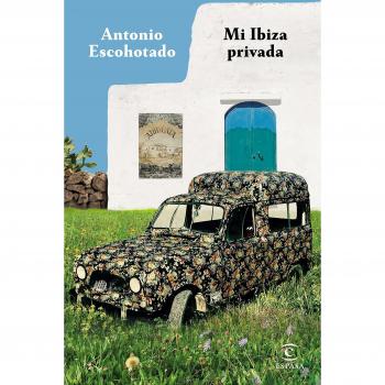 Mi Ibiza privada - Antonio Escohotado