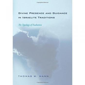 Divine Presence and Guidance: Exaltation Typology in Israelite Traditions