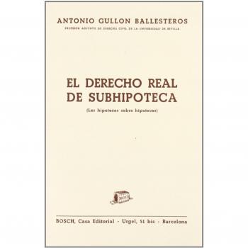 El derecho real de subhipoteca: Las hipotecas sobre hipotecas