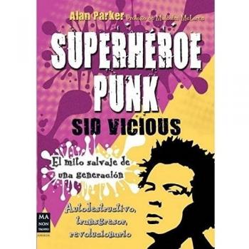 Superhéroes punk: El mito salvaje de una generación - Parker Alan