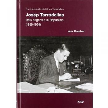 JOSEP TARRADELLAS. DELS ORÍGENS A LA REPÚBLICA