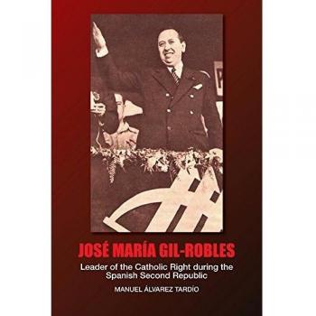 José María Gil-Robles: Leader of the Catholic Right during the Spanish Second Republic